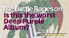 Fighting For The Crown Is The Battle Rages On Deep Purple S Worst Record