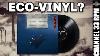 I Tried Eco Friendly Vinyl And Instantly Regretted It Record Collecting